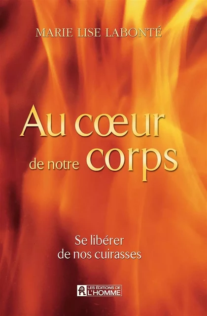 Au coeur de notre corps - Marie Lise Labonté - Les Éditions de l'Homme