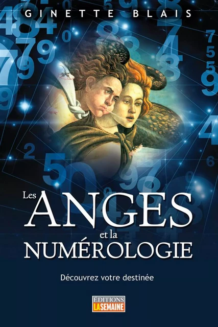 Les anges et la numérologie - Ginette Blais - La Semaine