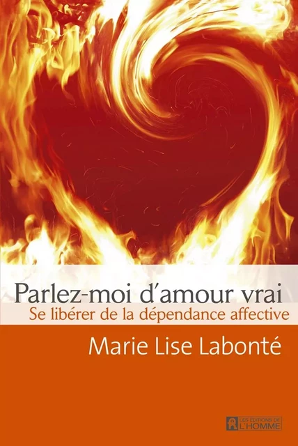 Parlez-moi d'amour vrai - Marie Lise Labonté - Les Éditions de l'Homme