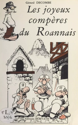 Les joyeux compères du Roannais : en effeuillant les anecdotes du terroir - Gérard Decombe - FeniXX réédition numérique