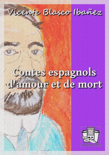 Contes espagnols d'amour et de mort - Vicente Blasco Ibañez - La Gibecière à Mots