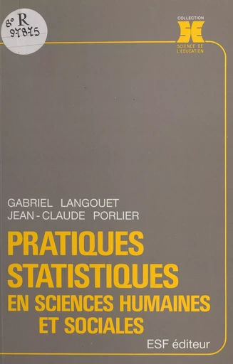 Pratiques statistiques en sciences humaines et sociales - Gabriel Langouët, Jean-Claude Porlier - FeniXX réédition numérique