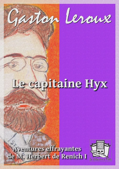 Le capitaine Hyx - Gaston Leroux - La Gibecière à Mots