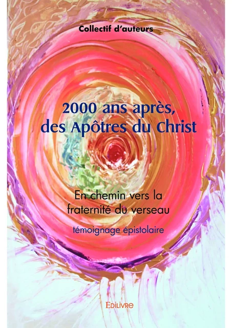 2000 ans après, des Apôtres du Christ - Collectif d'auteurs - Editions Edilivre