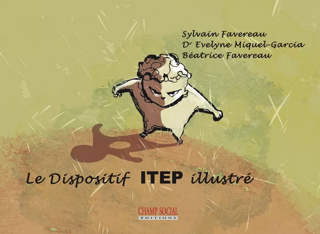 Le Dispositif ITEP Illustré - Béatrice Favereau, Sylvain Favereau, , Miquel-Garcia Evelyne, Evelyne Miquel-Garcia - Champ social Editions