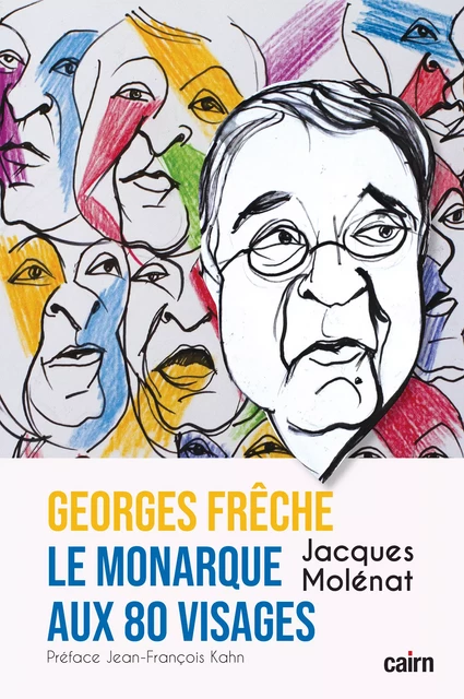 Georges Frêche, le monarque aux 80 visages - Jacques Molénat - Éditions Cairn