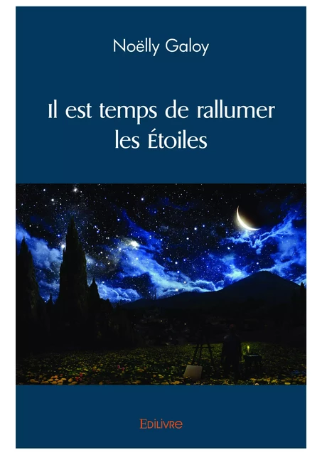 Il est temps de rallumer les étoiles - Noëlly Galoy - Editions Edilivre