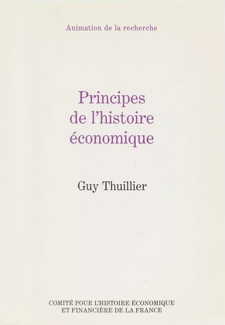 Principes de l’histoire économique - Guy Thuillier - Institut de la gestion publique et du développement économique