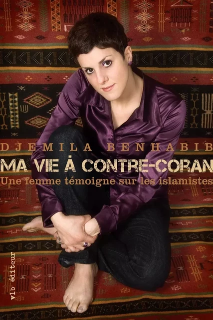 Ma vie à contre-Coran. - Djemila Benhabib - VLB éditeur