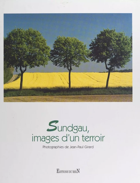 Sundgau, images d'un terroir - Jean-Paul Girard - FeniXX réédition numérique