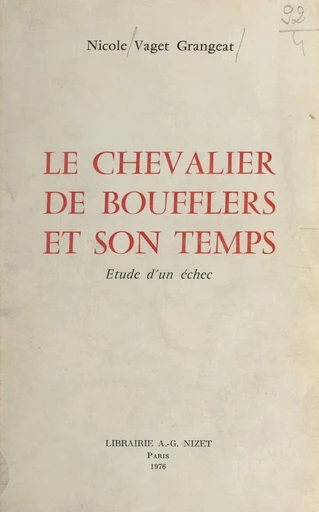 Le chevalier de Boufflers et son temps - Nicole Vaget Grangeat - FeniXX réédition numérique