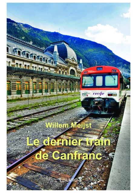 Le dernier train de Canfranc - Willem Meijst - Editions Edilivre