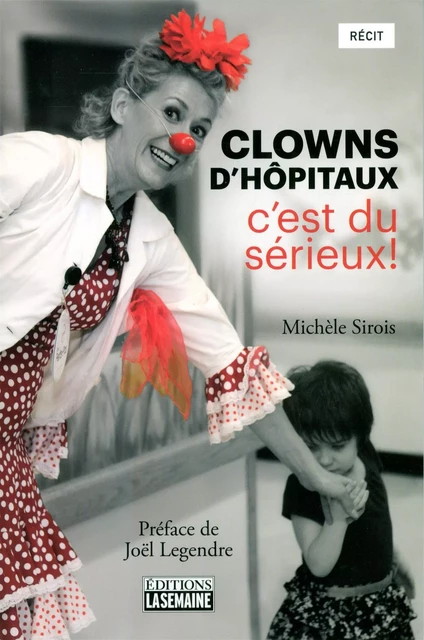 Clowns d'hôpitaux - Michèle Sirois - La Semaine