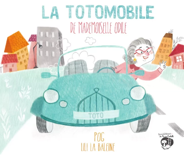 La totomobile de mademoiselle Odile - Pog / Lili la Baleine - PEMF