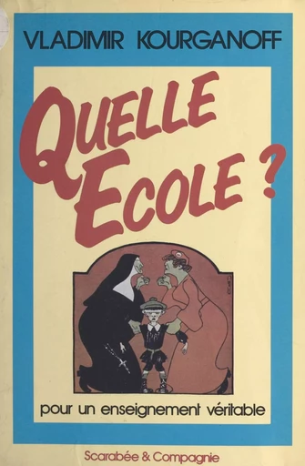 Quelle école ? Pour un enseignement véritable - Vladimir Kourganoff - FeniXX réédition numérique