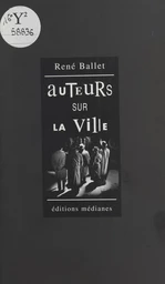 Auteurs sur la ville : essai-roman