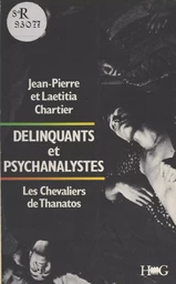 Délinquants et psychanalystes : les chevaliers de Thanatos