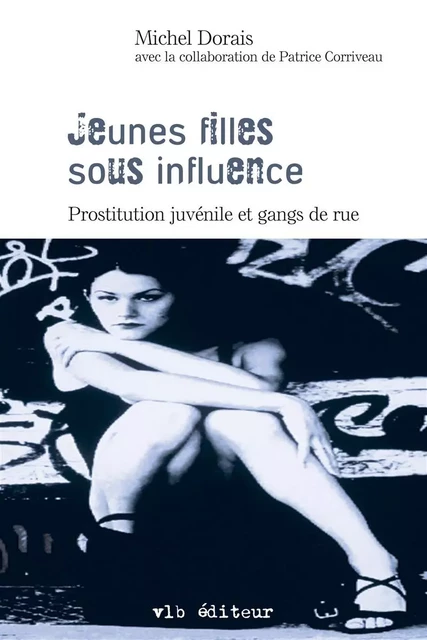 Jeunes filles sous influence - Michel Dorais, Patrice Corriveau - VLB éditeur