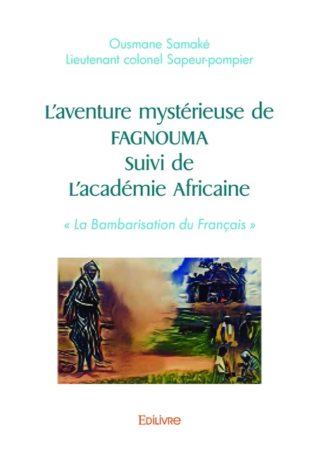 L'aventure mystérieuse de FAGNOUMA Suivi de l'académie Africaine - Ousmane Samaké - Editions Edilivre