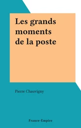 Les grands moments de la poste