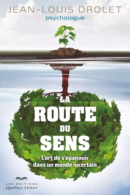 La route du sens - Jean-Louis Drolet - Les Éditions Québec-Livres