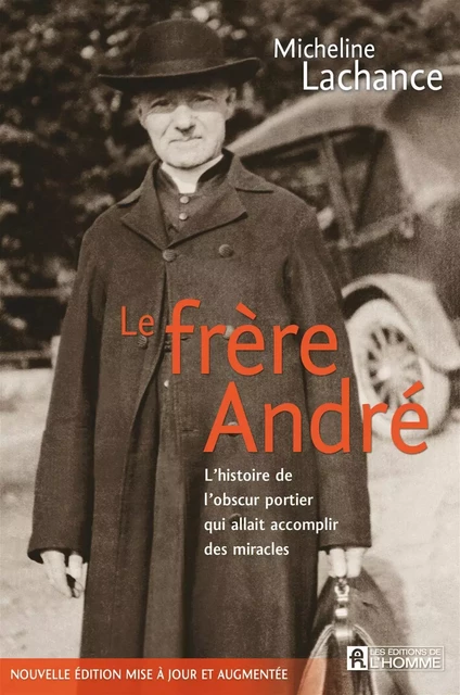 Le frère André - Micheline Lachance - Les Éditions de l'Homme