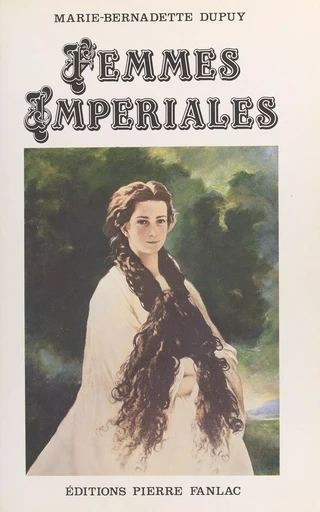 Femmes impériales - Marie-Bernadette Dupuy - FeniXX réédition numérique