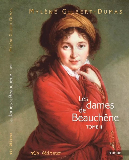 Les dames de Beauchêne - Tome 2 - Mylène Gilbert-Dumas - VLB éditeur