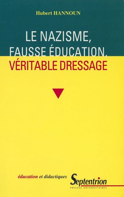 Le nazisme, fausse éducation, véritable dressage - Hubert Hannoun - Presses Universitaires du Septentrion