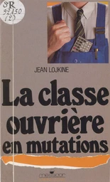 La classe ouvrière en mutations