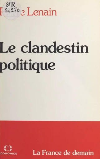 Le clandestin politique - Pierre Lenain - FeniXX réédition numérique