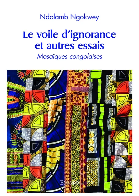 Le voile d’ignorance et autres essais - Ndolamb Ngokwey - Editions Edilivre