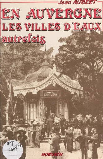 En Auvergne, les villes d'eaux autrefois - Jean Aubert - FeniXX réédition numérique