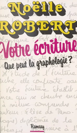 Votre écriture : que peut la graphologie ? - Noëlle Robert - FeniXX réédition numérique