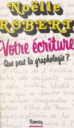 Votre écriture : que peut la graphologie ?