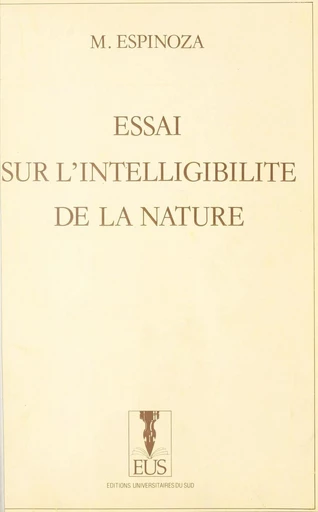 Essai sur l'intelligibilité de la nature - Miguel Espinoza - FeniXX réédition numérique