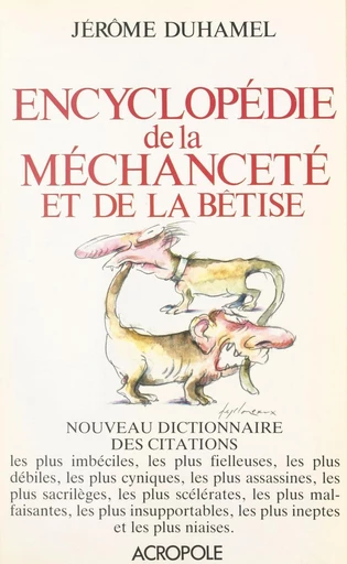 Encyclopédie de la méchanceté et de la bêtise - Jérôme Duhamel - FeniXX réédition numérique