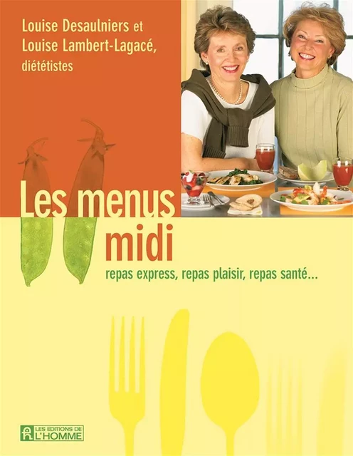 Les menus midi - Louise Lambert-Lagacé, Louise Desaulniers - Les Éditions de l'Homme