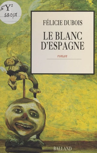 Le blanc d'Espagne - Félicie Dubois - FeniXX réédition numérique