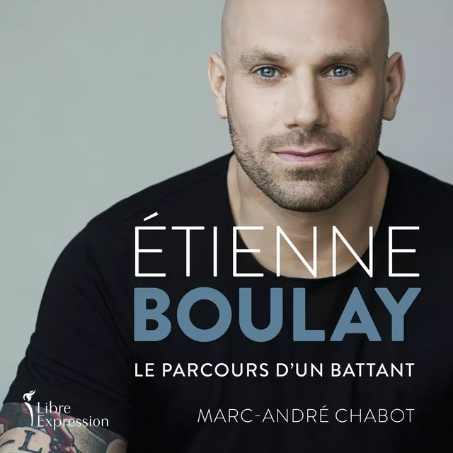 Étienne Boulay - Etienne Boulay, Marc-André Chabot - Libre Expression