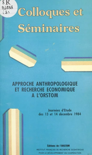 Approche anthropologique et recherche économique à l'ORSTOM -  ORSTOM - FeniXX réédition numérique