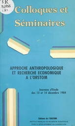 Approche anthropologique et recherche économique à l'ORSTOM