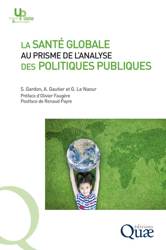 La santé globale au prisme de l'analyse des politiques publiques - Sébastien Gardon, Amandine Gautier, Gwenola le Naour - Quae