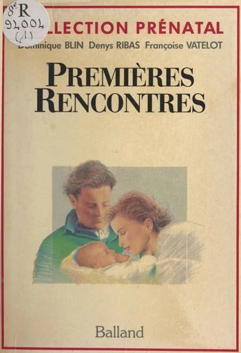 Premières rencontres - Dominique Blin, Denys Ribas, Françoise Vatelot - FeniXX réédition numérique