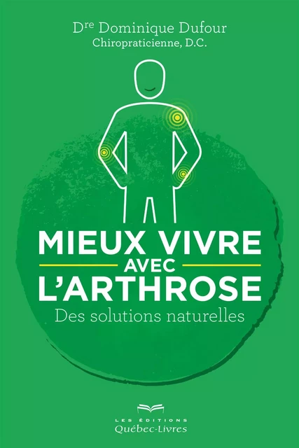 Mieux vivre avec l'arthrose - Dominique Dufour - Les Éditions Québec-Livres