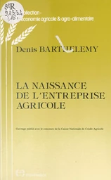 La naissance de l'entreprise agricole