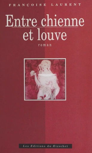 Entre chienne et louve - Françoise Laurent - FeniXX réédition numérique