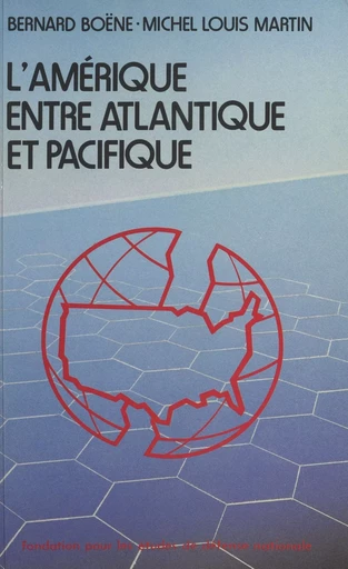 L'Amérique entre Atlantique et Pacifique : essai de prospective stratégique - Bernard Boëne, Michel L. Martin - FeniXX réédition numérique