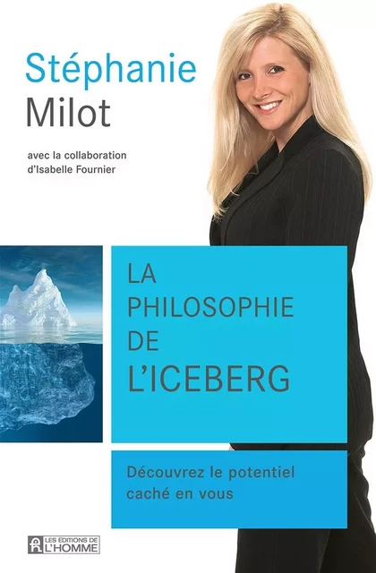 La philosophie de l'iceberg - Stéphanie Milot - Les Éditions de l'Homme