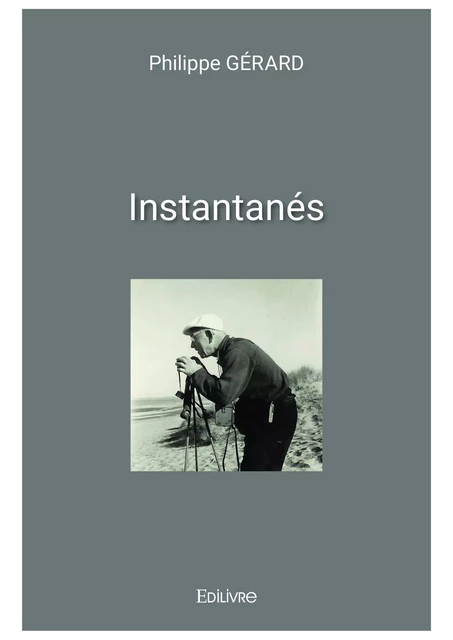 Instantanés - Philippe Gérard - Editions Edilivre